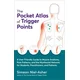 The Pocket Atlas of Trigger Points: A User-Friendly Guide to Muscle Anatomy, Pain Patterns, and the Myofascial Netw Ork for Students, Practitioners, a
