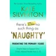There's Still No Such Thing As Naughty - The Primary School Years