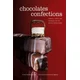 Chocolates and Confections - Formula, Theory and Technique for the Artisan Confectioner 2e