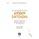 The Beginner's Guide to Urban Sketching: Everything You Need to Know to Capture Your Favorite Places in Ink and Watercolor