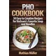 Pho Cookbook: 50 Easy to Creative Recipes for Vietnams Favorite Soup and Noodles