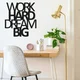 Wallity Zidna dekoracija Work Hard Dream Big, 65x70 cm, 1.5 mm, Crna