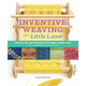 Inventive Weaving on a Little Loom