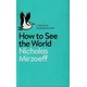 How to See the World