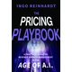 The Pricing Playbook: A Practical Guide to Revenue  Growth Management in the Age of A.I.