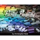 Pastel Painting: The comprehensive guide to soft pastels
