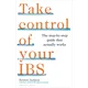 Take Control of Your Ibs: Everything You Need to Know to Feel Better