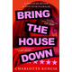 Bring the House Down